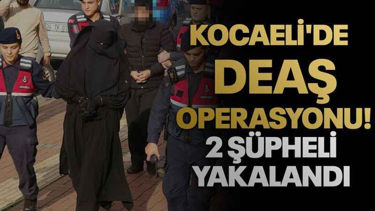 Kocaeli'de DEAŞ operasyonu! 2 şüpheli yakalandı